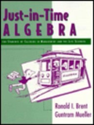 Just-In-Time Algebra: For Students of Calculus in Management & the Life Sciences