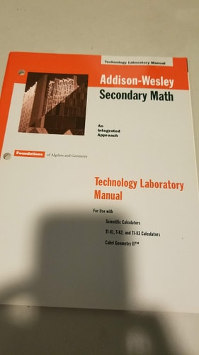 Secondary Math Technology Laboratory Manual: Foundations of Algebra and Geometry An Integrated Approach