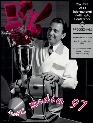 ACM Multimedia 97: November 9-13, 1997 Seattle, Washington, USA