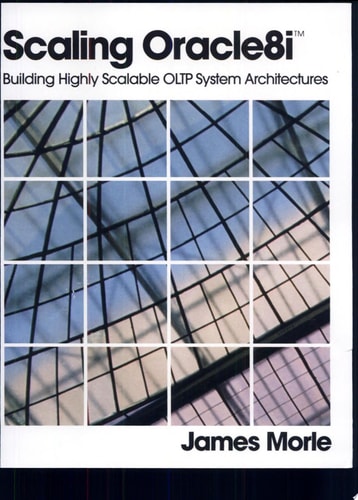Scaling Oracle8i: Building Highly Scalable OLTP System Architectures