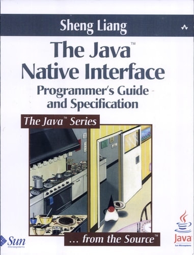 The Java Native Interface: Programmer's Guide and Specification