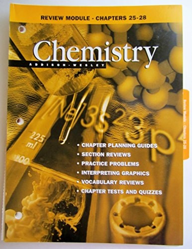 Chemistry: Addison-Wesley (Review Module-Chapter 25-28)