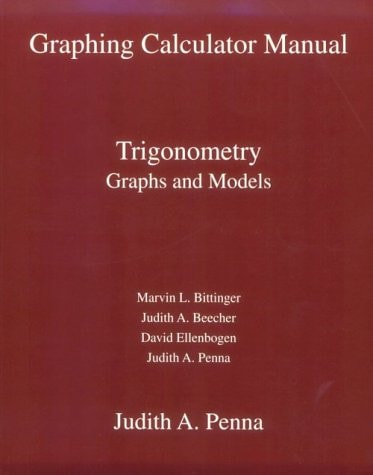 Graphing Calculator Manual to Accompany Trigonometry: Graphs and Models