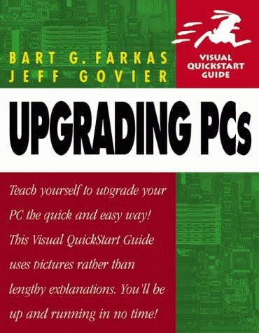 Upgrading PCs: Visual QuickStart Guide