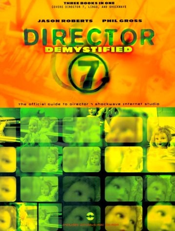 Director 7 Demystified: The Official Guide to Macromedia Director, Lingo, and Shockwave