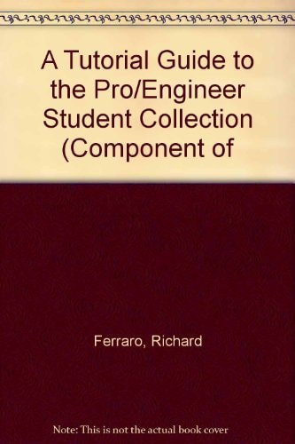 A Tutorial Guide to the Pro/Engineer Student Collection