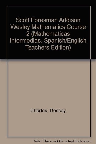 Scott Foresman Addison Wesley Mathematics: Course 2 (Matemáticas Intermedias, Spanish/English Teacher's Edition)