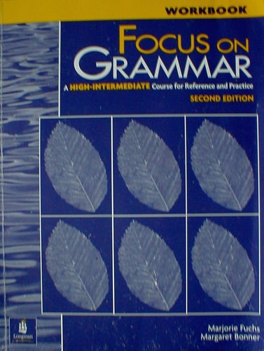 Focus on Grammar: A High-Intermediate Course for Reference and Practice