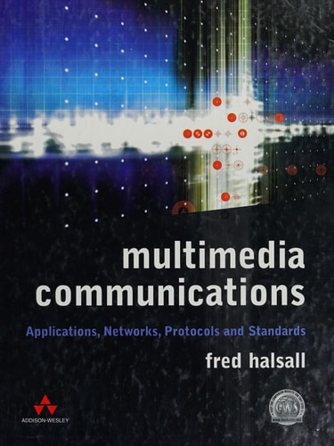 Multimedia Communications: Applications, Networks, Protocols and Standards