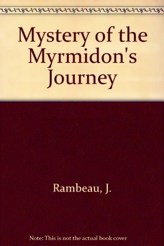 Mystery of the Myrmidon's Journey