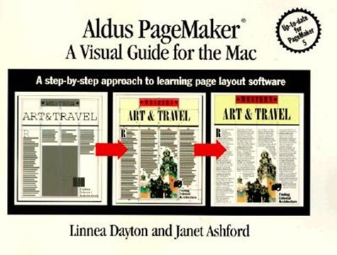 Aldus PageMaker: A Visual Guide for the Mac: A Step-By-Step Approach to Learning Page Layout Software