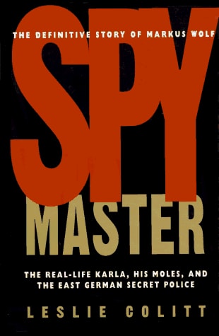 Spymaster: The Real-life Karla, His Moles, And The East German Secret Police