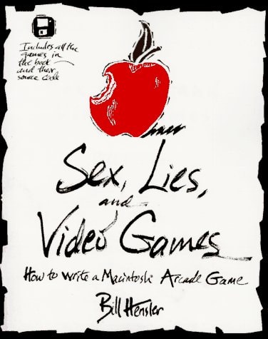Sex, Lies, and Video Games: How to Write a Macintosh Arcade Game