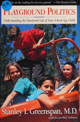 Playground Politics: Understanding the Emotional Life of Your School-Age Child