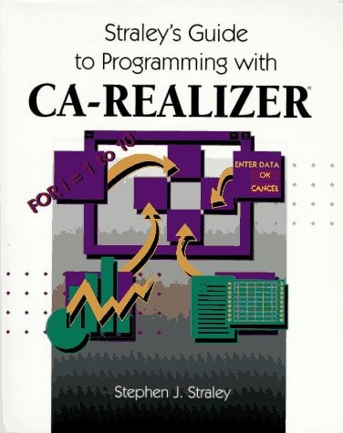 Straley's Guide to Programming With CA-Realizer