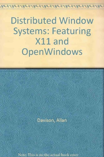 Distributed Window Systems: A Practical Guide to X11 and News