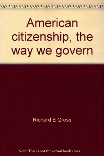 American Citizenship: The Way We Govern