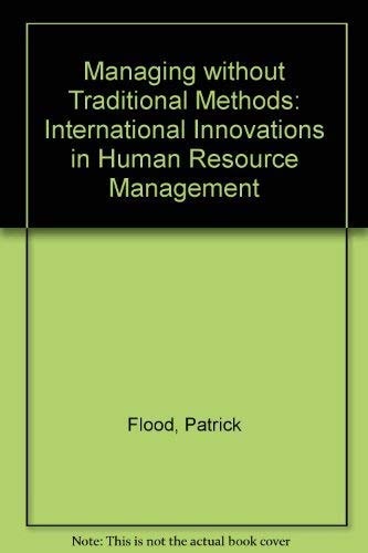 Managing Without Traditional Methods: International Innovations in Human Resource Management