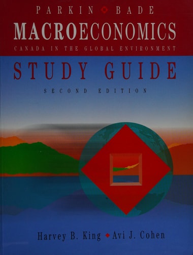 Parkin Study Guide for Macroeconomics: Canada in the Global Environment