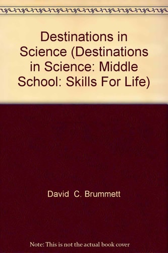 Destinations in Science: Middle School: Skills For Life