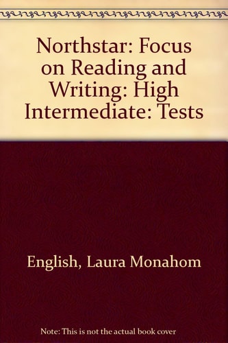 Northstar: Focus on Reading and Writing: High Intermediate: Tests