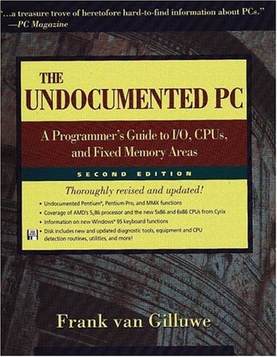 The Undocumented PC: A Programmer's Guide to I/O, CPUs, and Fixed Memory Areas