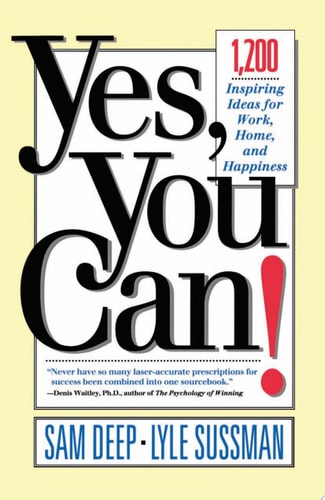 Yes, You Can: 1,200 Inspiring Ideas for Work, Home, and Happiness