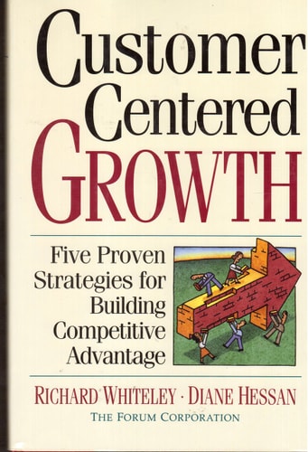 Customer-Centered Growth: Five Proven Strategies for Building Competitive Advantage