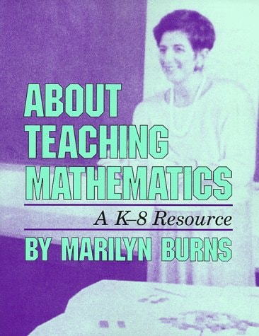About Teaching Mathematics: A K-8 Resource