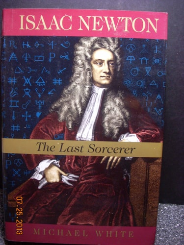 Isaac Newton: The Last Sorcerer