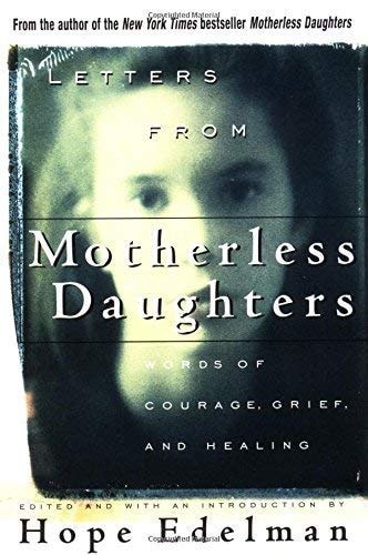 Letters From Motherless Daughters: Words Of Courage, Grief, And Healing
