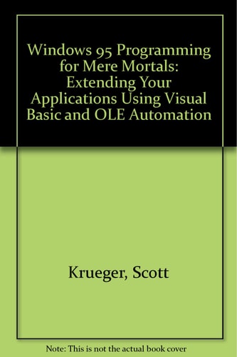 Windows 95 Programming for Mere Mortals: Extending Your Applications Using Visual Basic and OLE Automation