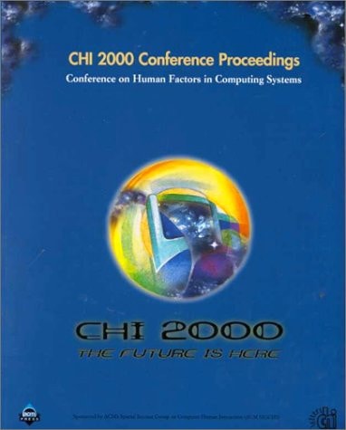CHI '00 Conference Proceedings: Human Factors in Computing Systems