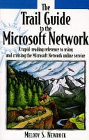 The Trail Guide to Microsoft Network: A Rapid-Reading Reference to Using and Cruising the Microsoft Network Online Service