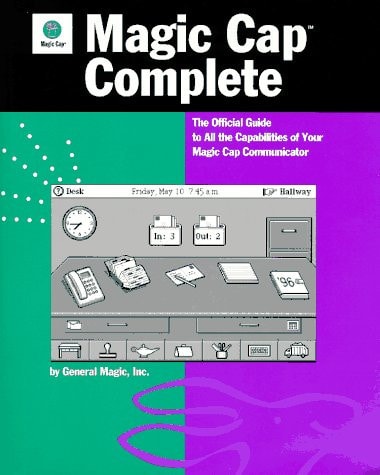 Magic Cap Complete: The Official Guide to All the Capabilities of Your Magic Cap Communicator