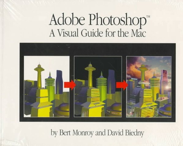 Adobe Photoshop: A Visual Guide for the Mac: A Step-By-Step Approach to Learning Imaging Software