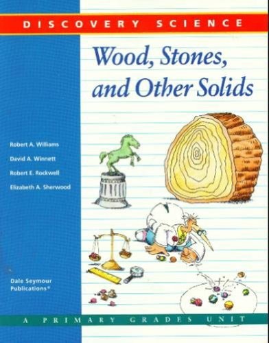 Discovery Science: Wood, Stones, and Other Solids