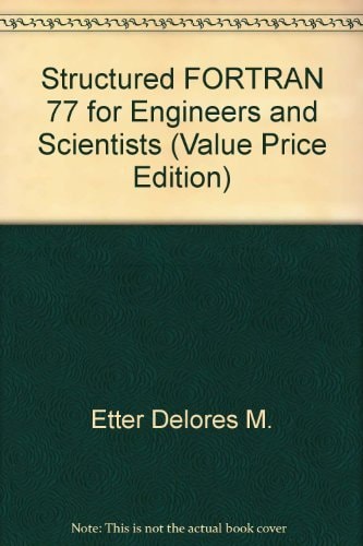 Structured FORTRAN 77 for Engineers and Scientists