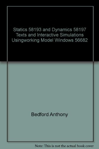 Statics and Dynamics: Texts and Interactive Simulations Using Working Model Windows