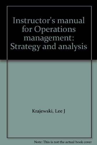 Instructor's Manual for Operations Management: Strategy and Analysis