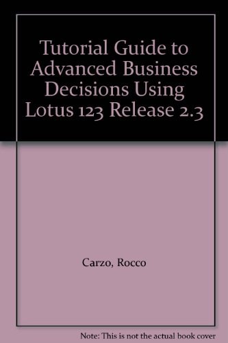 Tutorial Guide to Advanced Business Decisions Using Lotus 1-2-3 Release 2.3