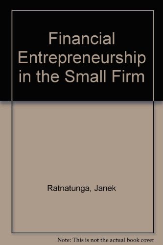 Financial Entrepreneurship in the Small Firm