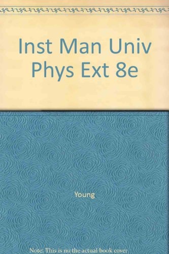 Instructor's Manual for University Physics: Extended, 8th Edition