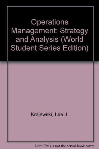 OPERATIONS MANAGEMENT: STRATEGY AND ANALYSIS (WORLD STUDENT SERIES EDITION)