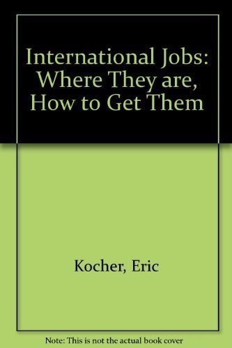 International Jobs: Where They Are, How To Get Them