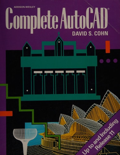 Complete AutoCAD: Up to and Including Release 11