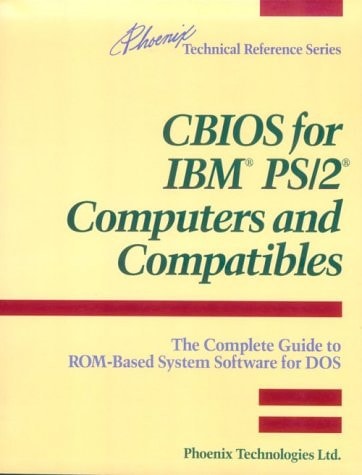 CBIOS for IBM PS/2 Computers and Compatibles: The Complete Guide to ROM-based System Software for DOS