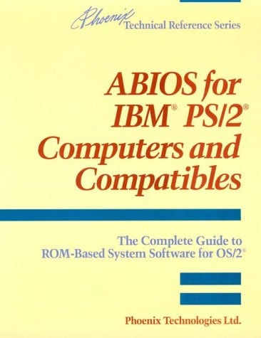 ABIOS for IBM PS/2 Computers and Compatibles: The Complete Guide to ROM-Based System Software for OS/2