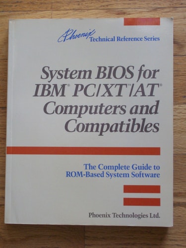System BIOS for IBM PC/XT/AT Computers and Compatibles: The Complete Guide to ROM-Based System Software