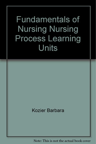 Fundamentals of Nursing: Nursing Process Learning Units